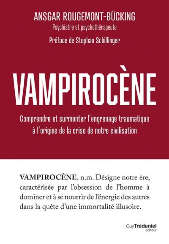 Vampirocène - Comprendre et surmonter l'engrenage traumatique à l'origine de la crise de notre civilisation 